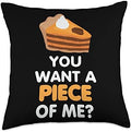 Thanksgiving You Want a Piece of Me Pumpkin Pie Throw Pillow by Unknown