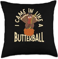 Thanksgiving Shirt Turkey Meat Pilgrim Costume I Came in Like A Butterball Thanksgiving Pumpkin Turkey Day Throw Pillow, 18x18, Multicolor by Unknown