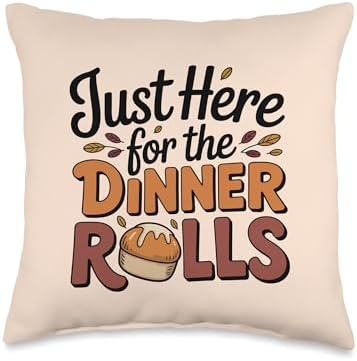 Just Here for The Dinner Rolls Thanksgiving Autumn Fall Leaf Throw Pillow by Unknown
