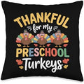 Thankful For My Preschool Turkeys Thanksgiving Throw Pillow by Unknown