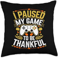 I Paused My Game To Be Thankful, Gamer Happy Thanksgiving Throw Pillow by HadleyDesigns