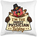 I'm the family physician turkey family matching thanksgiving Throw Pillow by Unknown