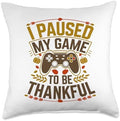 I Paused My Game To Be Thankful, Gamer Happy Thanksgiving Throw Pillow by HadleyDesigns