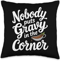 Thanksgiving Family Matching Nobody Puts Gravy In Corner Throw Pillow by Unknown