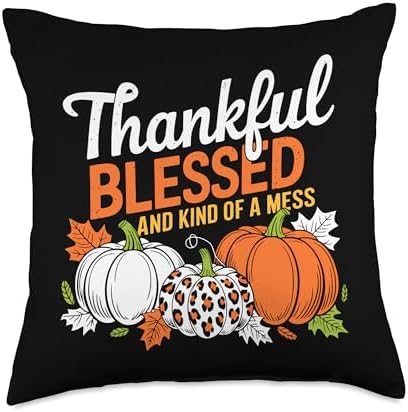 Thankful Blessed And Kind Of A Mess, Funny Thanksgiving Throw Pillow by HadleyDesigns