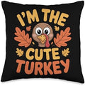 Thanksgiving Im The Cute Turkey Fall Feast Boys Girls Family Throw Pillow by Unknown