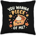 You Wanna Piece Of Me Thanksgiving Dinner Funny Pumpkin Pie Throw Pillow by Unknown