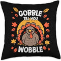 Gobble Till You Wobble Funny Thanksgiving Family Matching Throw Pillow by Unknown
