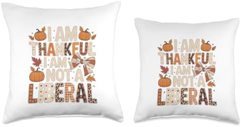 I Am Thankful I Am Not Liberal Shirts Funny Thanksgiving Throw Pillow - Image 3
