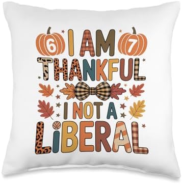 Six Seven Thanksgiving Shirts I Am Thankful I Am Not Liberal Throw Pillow by Unknown