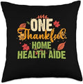Thanksgiving Holiday Gifts and Designs One Thankful Home Health Aide Thanksgiving Throw Pillow, 18x18, Multicolor by Unknown