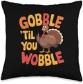 Gobble Til You Wobble Turkey Thanksgiving Day Throw Pillow by Unknown
