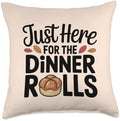 Just Here for The Dinner Rolls Thanksgiving Dinner Lovers Throw Pillow by Unknown