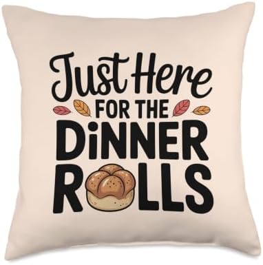 Just Here for The Dinner Rolls Thanksgiving Dinner Lovers Throw Pillow by Unknown