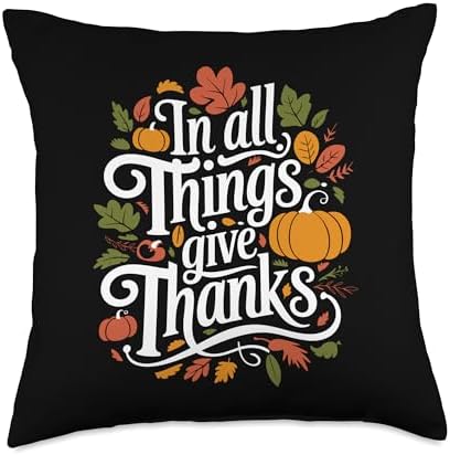 In All Things Give Thanks, Thankful For You, Thanksgiving Throw Pillow by HadleyDesigns