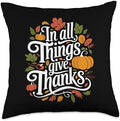 In All Things Give Thanks, Thankful For You, Thanksgiving Throw Pillow by HadleyDesigns