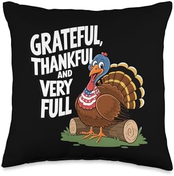 Thanksgiving Grateful, Thankful And Very Full Thanksgiving Throw Pillow by Unknown