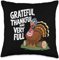 Thanksgiving Grateful, Thankful And Very Full Thanksgiving Throw Pillow by Unknown