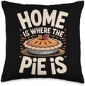 Home is Where The Pie is Fall Baking Thanksgiving Throw Pillow by Unknown