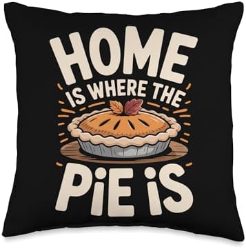Home is Where The Pie is Fall Baking Thanksgiving Throw Pillow by Unknown