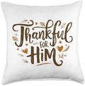 Thankful For Him, Blessed Cute Couples Thanksgiving Throw Pillow by HadleyDesigns