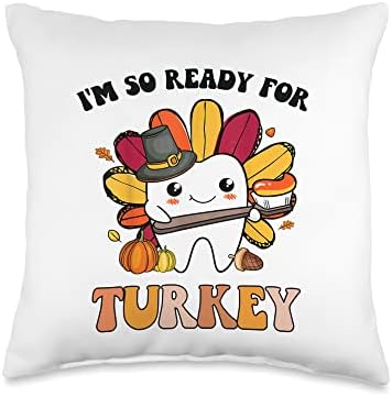Im So Ready For Turkey Dentist Dental Assistant Thanksgiving Throw Pillow by Unknown