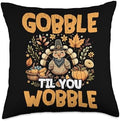 Gobble Til You Wobble Funny Thanksgiving Turkey Holiday Throw Pillow by Unknown