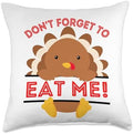 Don't Forget to eat me Funny Thanksgiving sarcatic Turkey Throw Pillow by Unknown