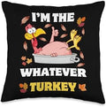 Im The Whatever Turkey Thankful Happy Thanksgiving Im The Whatever Happy Thanksgiving Thankful Turkey Throw Pillow, 16x16, Multicolor by Unknown