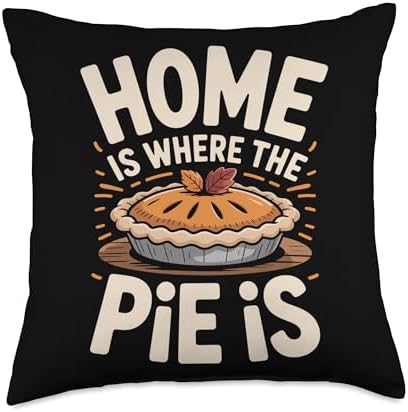 Home is Where The Pie is Fall Baking Thanksgiving Throw Pillow by Unknown