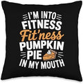 I'm Into Fitness, Pumpkin Pie in My Mouth Funny Thanksgiving Throw Pillow by Unknown
