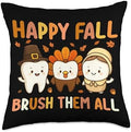 Happy Fall Brush Them All Dentist Humor Autumn Thanksgiving Throw Pillow by Unknown