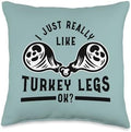 I Just Really Like Turkey Legs Thanksgiving Throw Pillow by Unknown