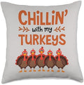 Funny Chillin' with My Turkeys Thanksgiving Throw Pillow by Unknown