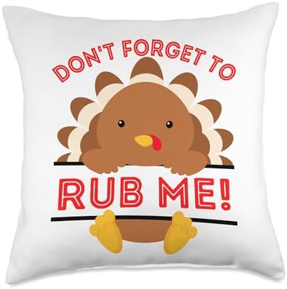 Don't Forget to rub me Funny Thanksgiving sarcatic Turkey Throw Pillow by Unknown