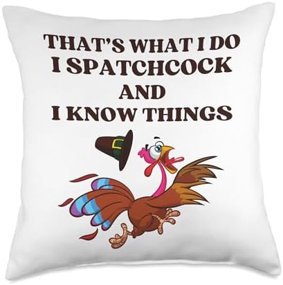 I spatchcock and I know things funny Thanksgiving Turkey Throw Pillow by Unknown
