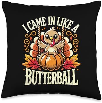 I Came In Like A Butterball Turkey Autumn Thanksgiving Throw Pillow by Unknown