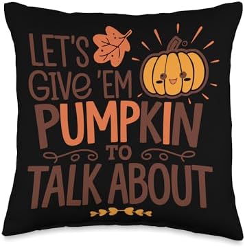 Let's Give 'Em Pumpkin To Talk About Throw Pillow by Unknown