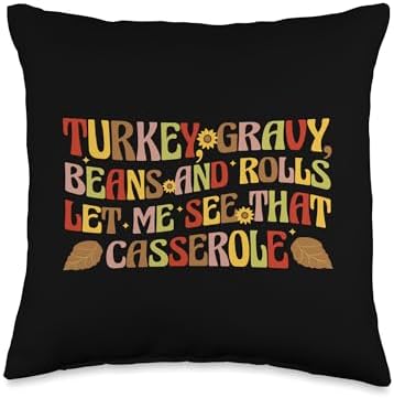 Thanksgiving Turkey Gravy Beans and Rolls Turkey Gravy Beans and Rolls Let Me See That Casserole Throw Pillow, 16x16, Multicolor by Unknown