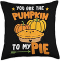 You Are The Pumpkin To My Pie | Cute Thanksgiving Day Throw Pillow by Unknown