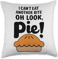 Cute Pie Lover Designs I Can't Eat Another Bite Oh Look Pie Thanksgiving Day Funny Throw Pillow, 18x18, Multicolor by Unknown