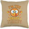 I'm The Crazy Turkey, Funny Thanksgiving Family Matching Throw Pillow by Unknown