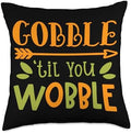 Gobble 'Til You Wobble Eat Thanksgiving Fall Gift Gobble 'Til You Wobble Throw Pillow, 18x18, Multicolor by Unknown