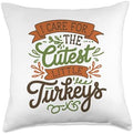 I Care For Cutest Little Turkeys Teacher Nurse Thanksgiving Throw Pillow by HadleyDesigns