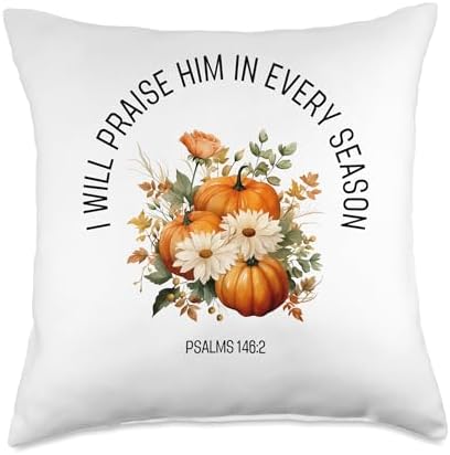 Autumn Jesus Gifts Christian Thanksgiving Clothing Christian Bible Verse I Praise Him in Every Fall Season Throw Pillow, 18x18, Multicolor by Unknown