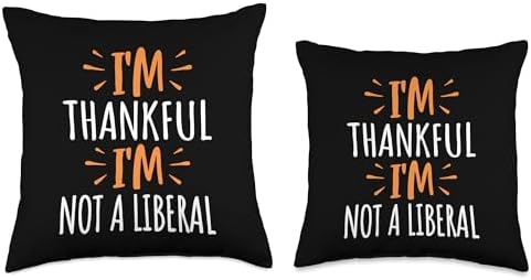 Thank God I’m Thankful I’m Not A Liberal Thanksgiving Throw Pillow - Image 3