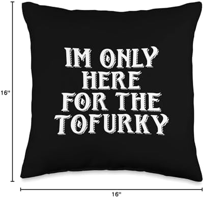 IM ONLY HERE FOR THE TOFURKY VEGAN THANKSGIVING FAUX TURKEY Throw Pillow - Image 4