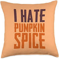 I HATE PUMPKIN SPICE Funny Sarcastic Humor Fall Season Lover Throw Pillow by Unknown