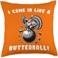 I Came in Like a Butterball - Funny Thanksgiving Turkey Tee Throw Pillow by Unknown
