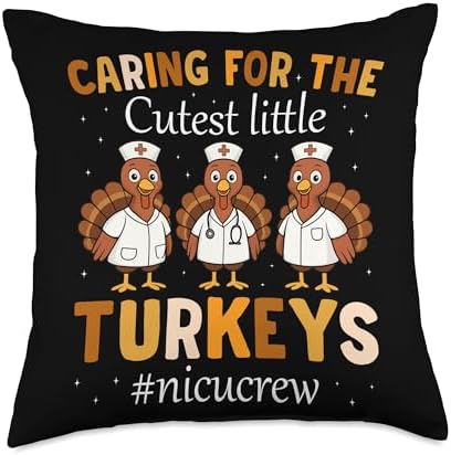Caring for The Cutest Little Turkeys NICU Crew Thanksgiving Throw Pillow by Unknown